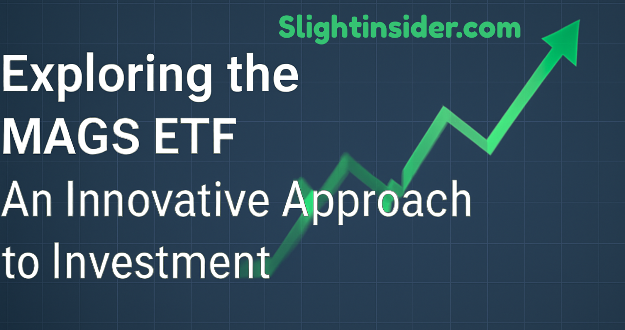 Exploring the MAGS ETF An Innovative Approach to Investment